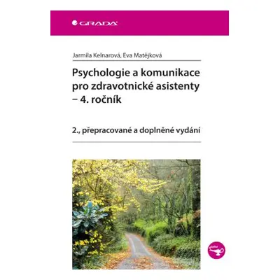 Psychologie a komunikace pro zdravotnické asistenty ? 4. ročník - Kelnarová Jarmila, Matějková E