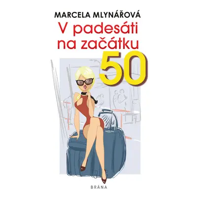 V padesáti na začátku - Mlynářová Marcela