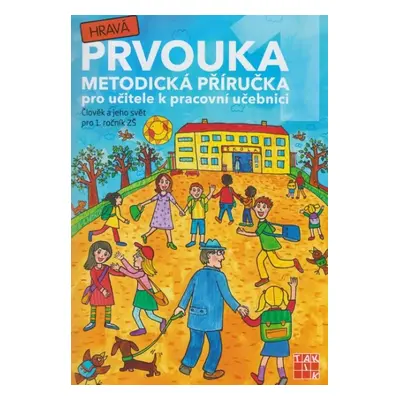 Hravá prvouka 1 - metodická příručka - Mgr. Rybová J. a kolektiv