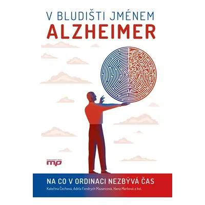 V bludišti jménem Alzheimer - kolektiv, Hana Marková, Kateřina Čechová, Adéla Fendrych Mazancová