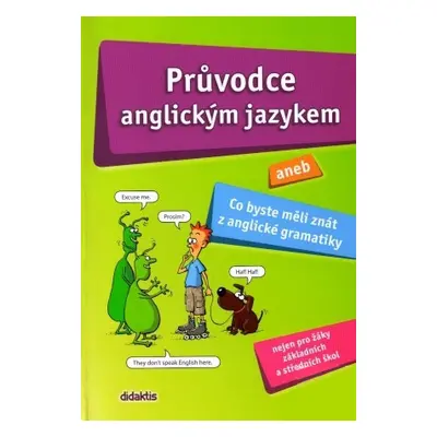 Průvodce anglickým jazykem aneb Co byste měli znát z anglické gramatiky - Belán Juraj