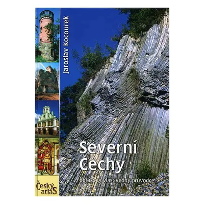 Severní Čechy - Český atlas - Kocourek Jaroslav