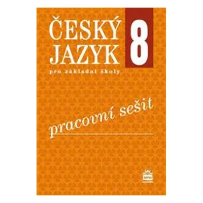 Český jazyk 8.r. ZŠ - pracovní sešit - E. Hošnová a kol.