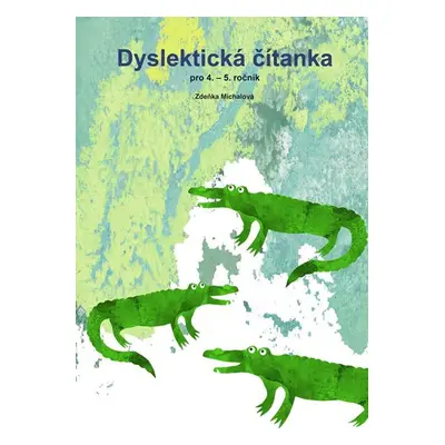 Dyslektická čítanka pro 4. - 5. ročník - PhDr. Zdena Michalová, Ph.D.