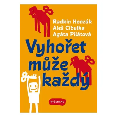 Vyhořet může každý - Aleš Cibulka, Radkin Honzák, Agáta Pilátová