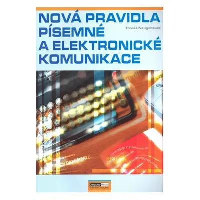 Nová pravidla písemné a elektronické komunikace - Neugebauer Tomáš