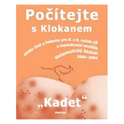 Počítejte s Klokanem - Kadet - Mgr. Jitka Hodaňová, Ph.D.; Mgr. Radek Horenský; Mgr. Vladimír Va