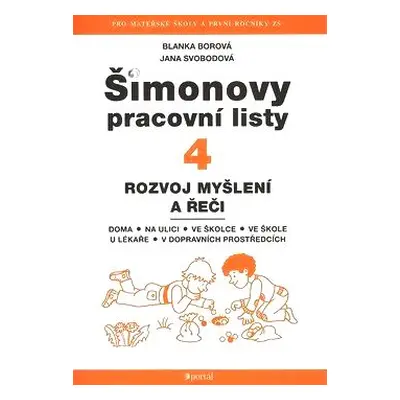 Šimonovy pracovní listy 4 - rozvoj myšlení a řeči - Borová Blanka, Svobodová Jana