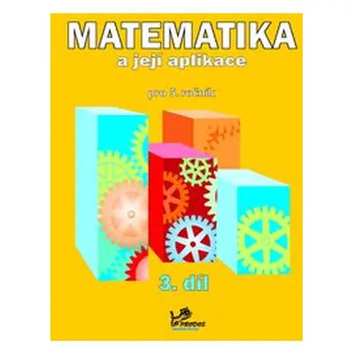 Matematika a její aplikace 5 - 3.díl - prof. RNDr. Josef Molnár, CSc.; PaedDr. Hana Mikulenková;