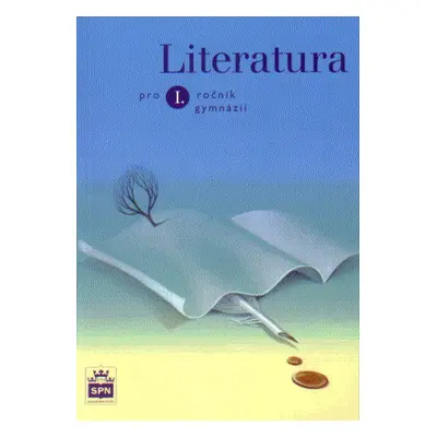 Literatura pro 1.r. gymnázií - Soukal JOsef a kolektiv