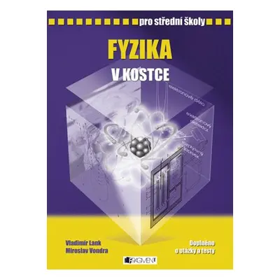 Fyzika v kostce pro SŠ - Pavel Kantorek, Vladimír Lank