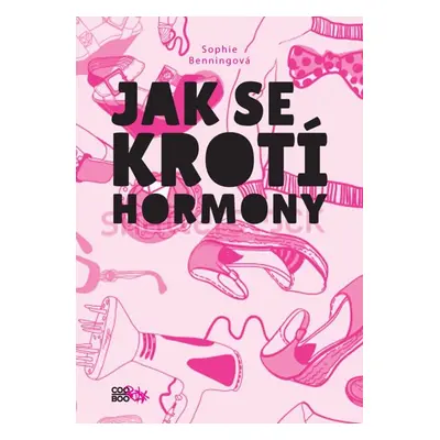 Jak se krotí hormony - Sophie Benning