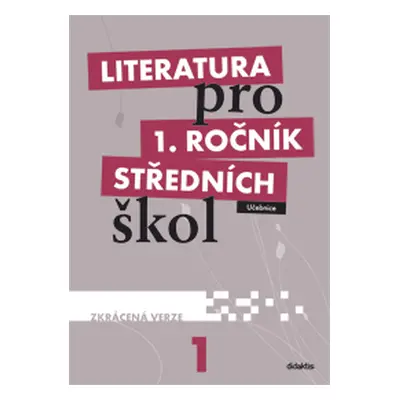 Literatura pro 1. ročník SŠ - učebnice / zkrácená verze/ - Renata Bláhová, Ivana Dorovská