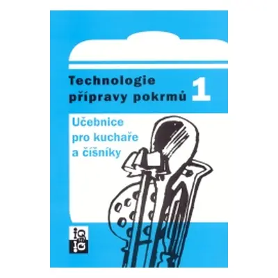 Technologie přípravy pokrmů 1 - Učebnice pro kuchaře a číšníky - Matejka, Balogová