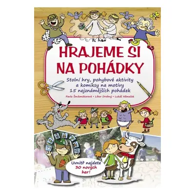 Hrajeme si na pohádky - stolní hry, pohybové aktivity a komiksy na motivy 15 nejznámějších pohád