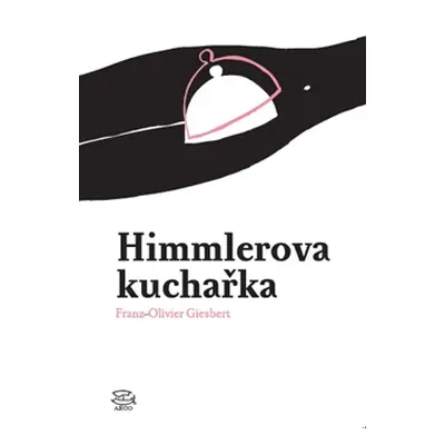 Himmlerova kuchařka - Franz-Olivier Giesbert