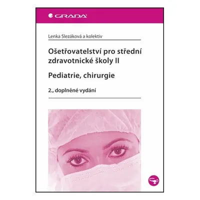 Ošetřovatelství pro střední zdravotnické školy II Pediatrie, Chirurgie - Slezáková Lenka a kolek