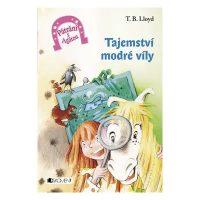 Pátrání s Agátou – Tajemství modré víly - T. B. Lloyd