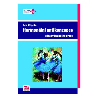 Hormonální antikoncepce – zásady bezpečné praxe - Křepelka Petr