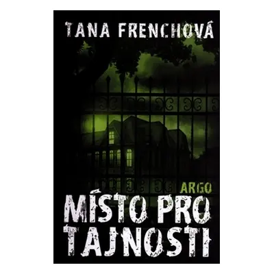 Místo pro tajnosti - Tana Frenchová