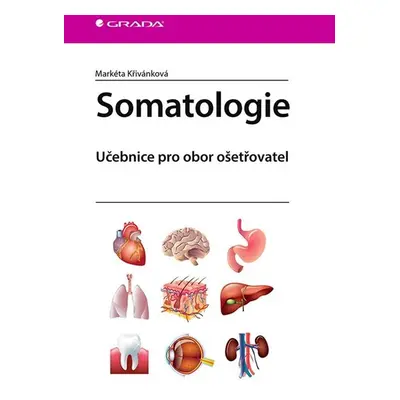 Somatologie - Učebnice pro obor ošetřovatel - Křivánková Markéta