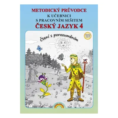 Český jazyk 4 - metodická příručka pro 4. ročník ZŠ - Čtení s porozuměním - Mgr. I. Valaškovčáko