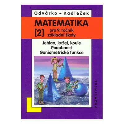 Matematika pro 9. ročník ZŠ - učebnice 2. díl - O. Odvárko – J. Kadleček