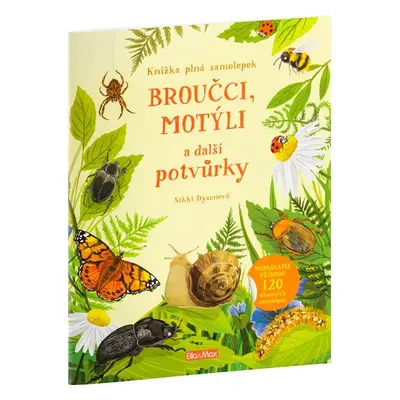 BROUČCI, MOTÝLI a další potvůrky – Kniha samolepek - Nikki Dysonová