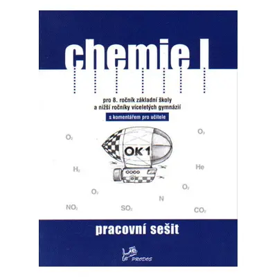 Chemie I pro 8.r. ZŠ a nižší ročníky víceletých gymnázií - pracovní sešit s komentářem pro učite