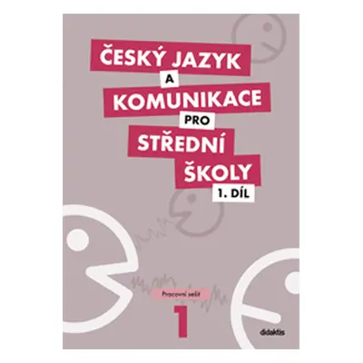 Český jazyk a komunikace pro SŠ 1. díl - pracovní sešit