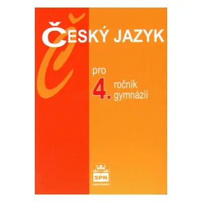 Český jazyk pro 4.r. gymnázií - učebnice - Kostečka Jiří