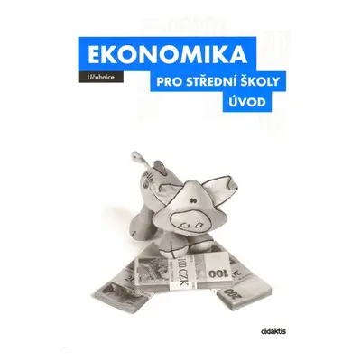 Ekonomika pro střední školy - Úvod - učebnice - Bučková V. a kol.