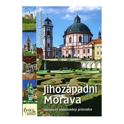 Český atlas - Jihozápadní Morava - Jaroslav Kocourek