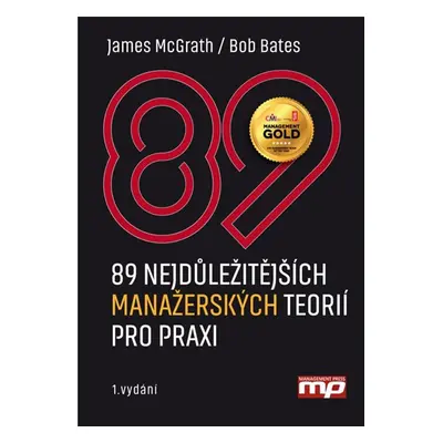 89 nejdůležitějších manažerských teorií pro praxi - James McGrath, Bob Bates