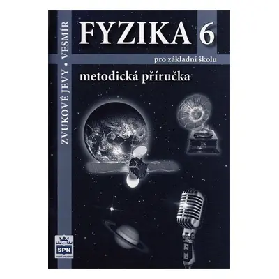 Fyzika 6 pro ZŠ - Zvukové jevy, Vesmír - metodická příručka - Tesař, Jáchym