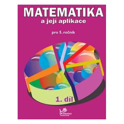 Matematika a její aplikace 5 - 1.díl - prof. RNDr. Josef Molnár, CSc.; PaedDr. Hana Mikulenková;