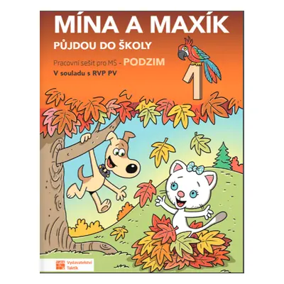 Mína a Maxík půjdou do školy - Podzim 1 - pracovní sešit pro MŠ