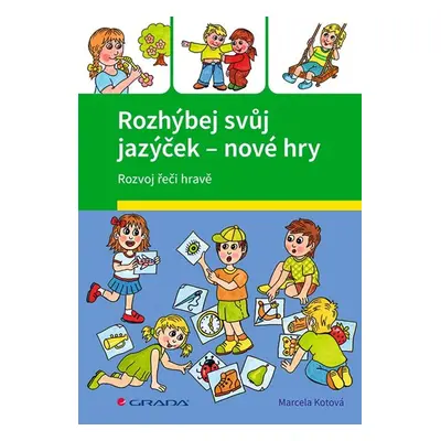 Rozhýbej svůj jazýček – nové hry - Kotová Marcela, Kubáčová Veronika