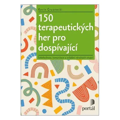 150 terapeutických her pro dospívající - Kevin Gruzewski