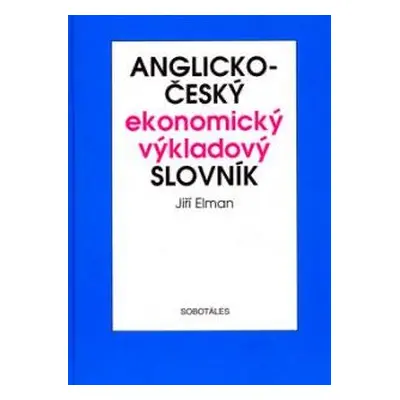 Anglicko - český ekonomický výkladový slovník - Elman Jiří