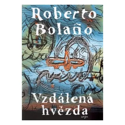 Vzdálená hvězda - Roberto Bolaňo