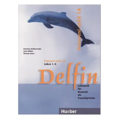 Delfin 1 Pracovní sešit 1A /lekce 1-5/ (Tschechien Ausg.) - Aufderstrase H.,Muller J.,Storz T.