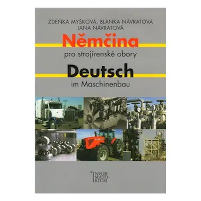 Němčina pro strojírenské obory / Deutsch im Maschinenbau - Myšková Z., Návratová B., Návratová J