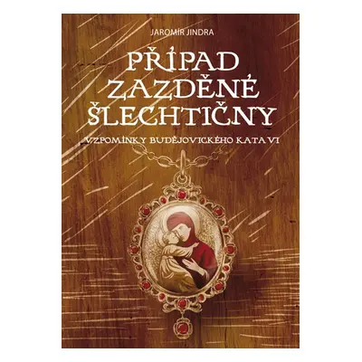 Případ zazděné šlechtičny - Jindra Jaromír