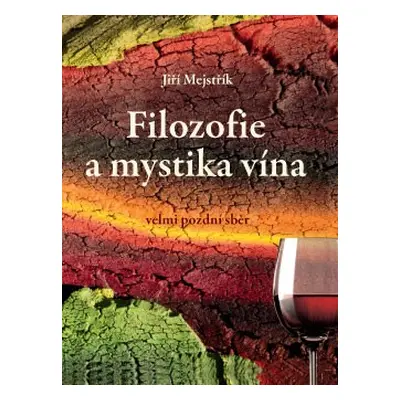 Filozofie a mystika vína - Jiří Mejstřík