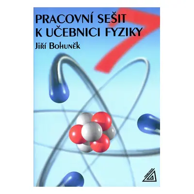 Fyzika 7.r. ZŠ - Pracovní sešit - Bohuněk Jiří