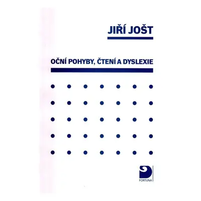 Oční pohyby, čtení a dyslexie - Jošt Jiří