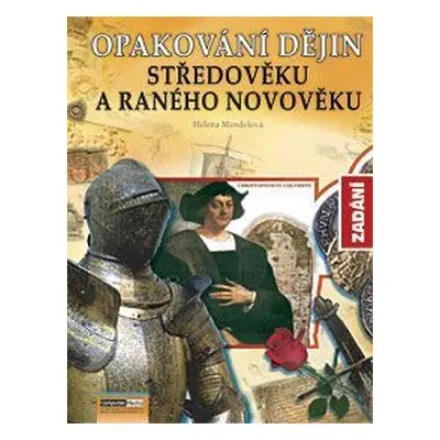 Opakování dějin středověku a raného novověku-zadání - Helena Mandelová