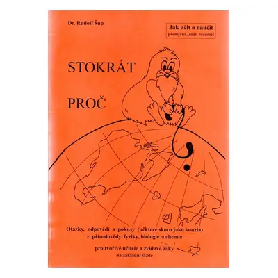 Stokrát proč /Jak učit a naučit/ - Šup Rudolf