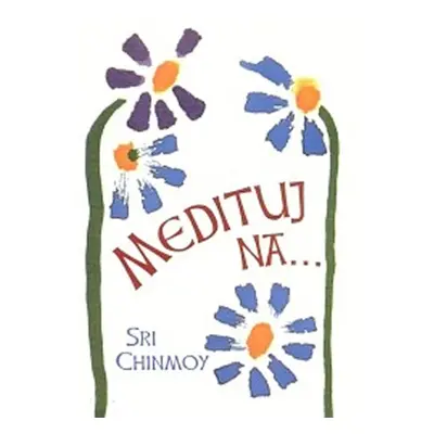 Medituj na... - Chinmoy Sri